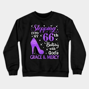 Stepping Into My 66th Birthday With God's Grace & Mercy Bday Crewneck Sweatshirt